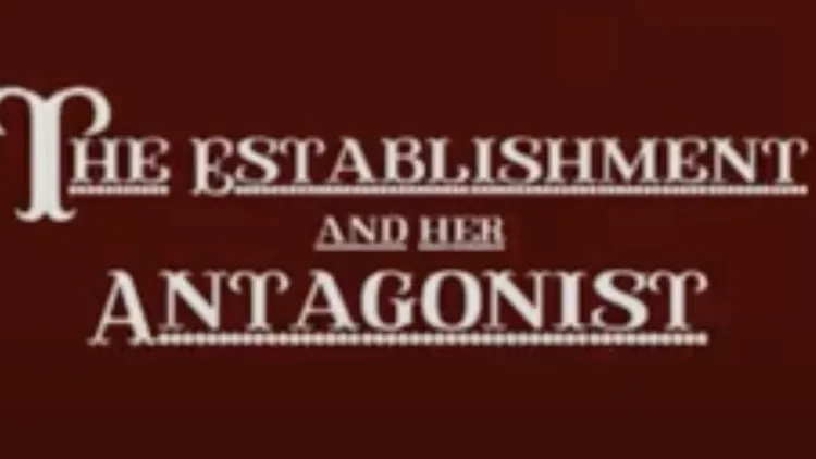 The Establishment and Her Antagonist