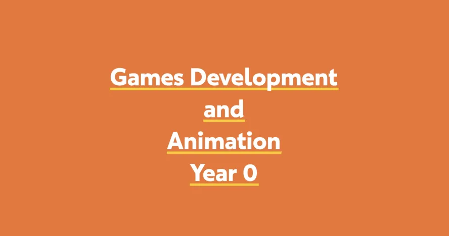 Games Development and Animation Year 0